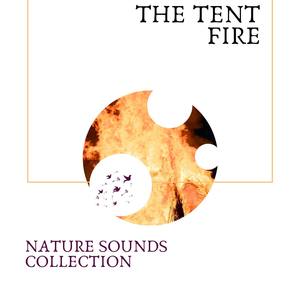 The Tent Fire - Nature Sounds Collection