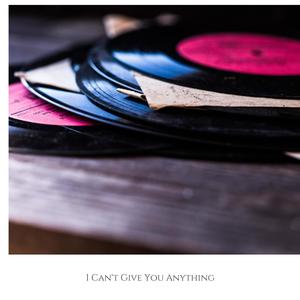 I Can't Give You Anything