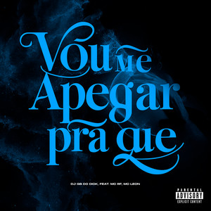 Vou Me Apegar Pra Que (Explicit)