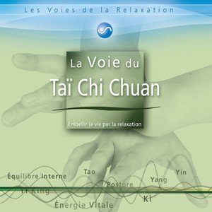 La voie du tai chi chuan (Embellir la vie par la relaxation)