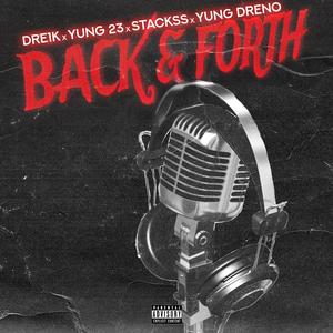 Back & Forth (feat. Dre1k, Stackss & Yung 23) (Explicit)