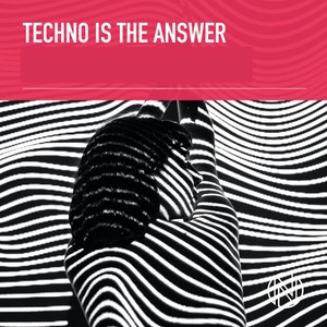 Techno Is the Answer