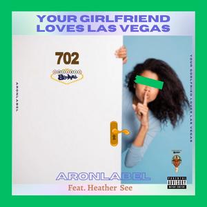 Your Girlfriend Loves Las Vegas (feat. Heather See) [Original Version] [Explicit]