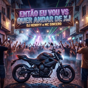 ENTÃO EU VOU VS QUER ANDAR DE XJ (Explicit)