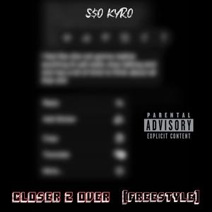 Closer 2 Over (Freestyle) [Explicit]