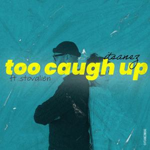 Too Caught Up (feat. Stovalien) [Explicit]