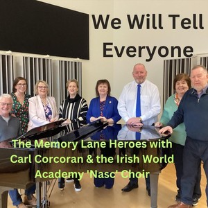 We Will Tell Everyone (feat. Carl Corcoran & Irish World Academy 'Nasc' Choir)