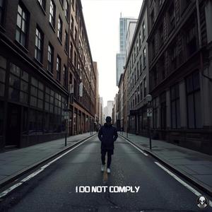 I DO NOT COMPLY (feat. Marcus Cash & glea$on)