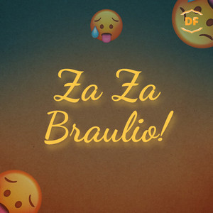 Za Za Braulio!