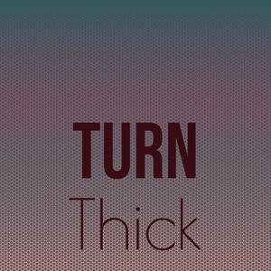 Turn Thick