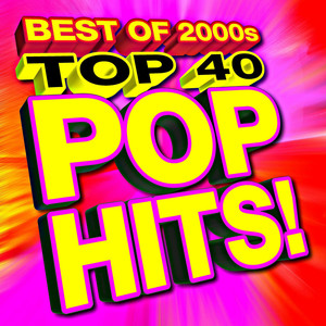 Top 40 Pop Hits! Best of 2000S