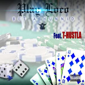 BET a Hunnid (feat. T-Hustla) [Explicit]