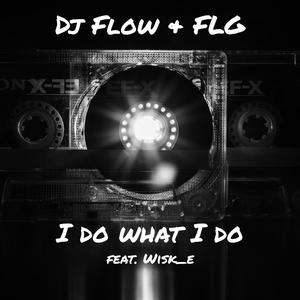 I do what I do(feat. Wisk_e)