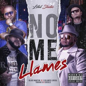 NO ME LLAMES (feat. ELBLANCO LIRICAL, TRUCHO G & EKISELE) (Explicit)