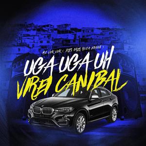 Uga Uga Uga Uh Virei Canibal (Explicit)