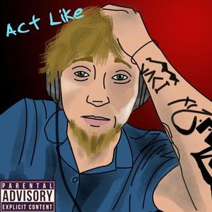 Act Like (Explicit)