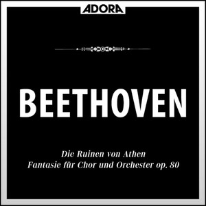 Beethoven: Die Ruinen von Athen, Op. 113 - Fantasie, Op. 80