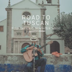 Road to Tuscan: Folk Singer-Songwriter Songs, Vol. 02