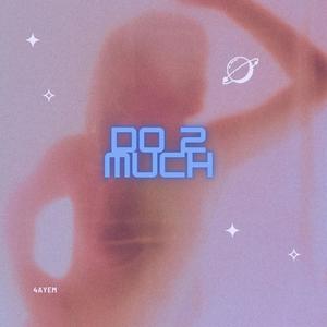 Do 2 Much (Explicit)