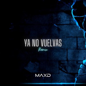 Ya No Vuelvas (Remix) [Explicit]