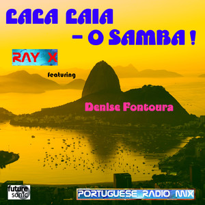 Lala Laia: O Samba! (feat. Denise Fontoura) (Portuguese Radio Mix)