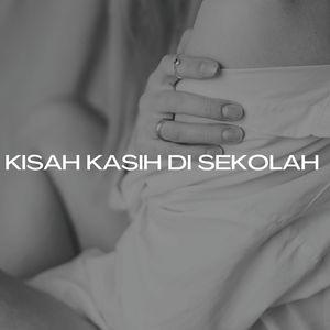 KISAH KASIH DI SEKOLAH