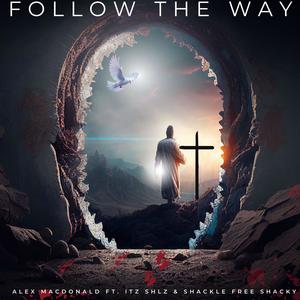 Follow The Way (feat. ItzShlz & Shackle Free Shacky)