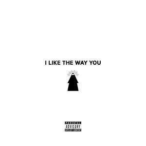 I Like The Way You