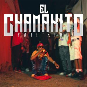 EL CHAMAKITO (feat. Yaii King)