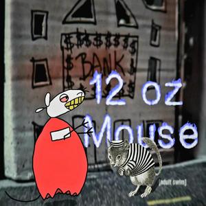 12 Oz. Mouse (Explicit)