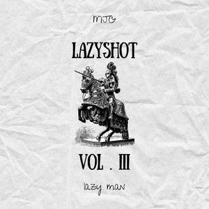 LAZYSHOT, VOL. III (Explicit)