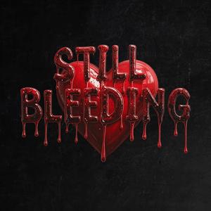 STILL BLEEDING (Explicit)