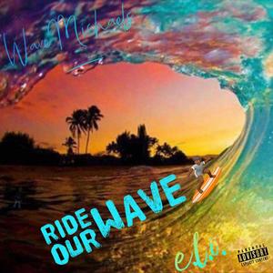 Ride Our Wave (Explicit)