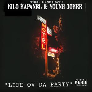 Life Ov Da Party (feat. Kilo Kapanel & Young Joker) [Explicit]