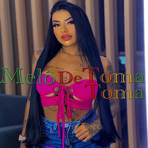 Melô de Toma Toma (Explicit)