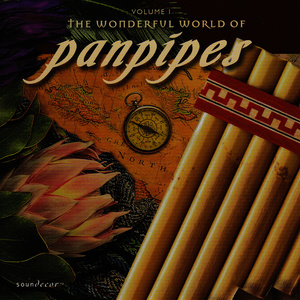 The Wonderful World of Panpipes, Vol. I