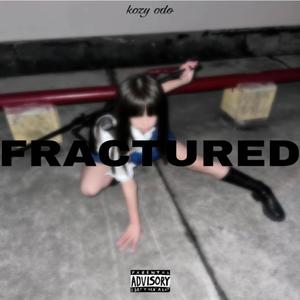 FRACTURED (Explicit)