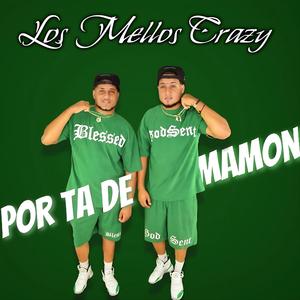 POR TA DE MAMON (LOS MELLOS CRAZY)