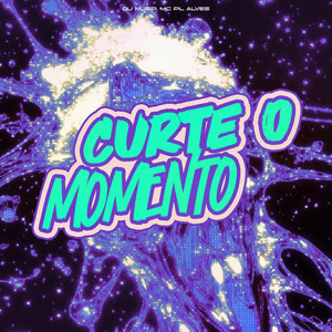 Curte o Momento (Explicit)