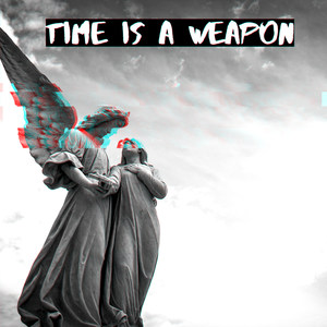 Time is a Weapon