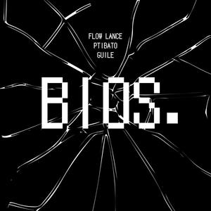 BIOS (feat. Ptibato & Guile) (Explicit)