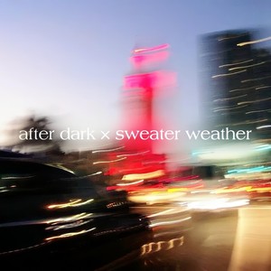 After Dark X Sweater Weather