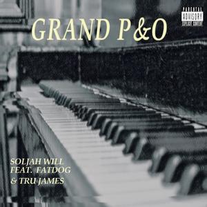 Grand P&O (feat. TRUJAMES & FAT DOG) (Explicit)