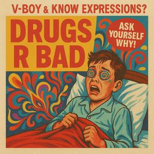 Drugs R Bad (feat. Know Expressions?) (Explicit)