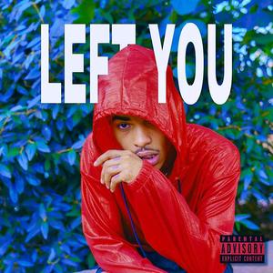 LEFT YOU (Explicit)