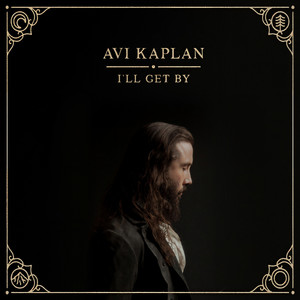 Avi Kaplan - I'll Get By