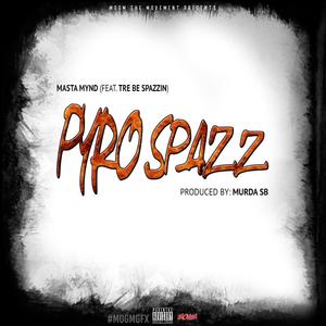 Pyro Spazz (feat. Tre Be Spazzin') [Explicit]