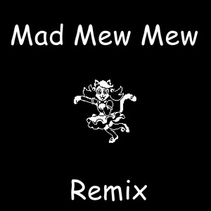 tobyfox-mad mew mew(鋼琴版remix)(烏步門(一銘八楓吹) remix)