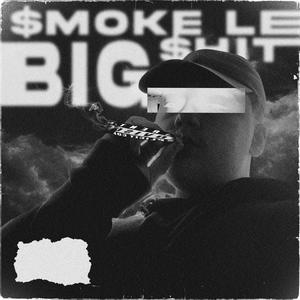 SMOKE LE BIG **** (Explicit)