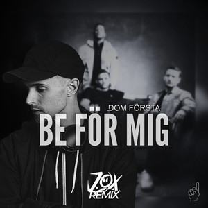 Be för mig (J.O.X Remix) [Explicit]